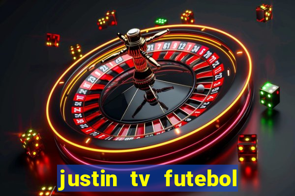 justin tv futebol ao vivo